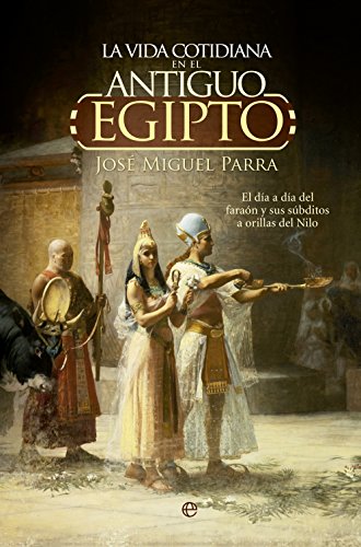 La vida cotidiana en el Antiguo Egipto (Historia)