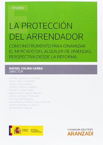 La protección del arrendador como instrumento para dinamizar el mercado del alquiler de viviendas. Perspectiva desde la reforma. (Monografía)