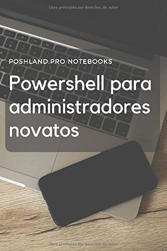 POWERSHELL PARA ADMINISTRADORES NOVATOS: Ejemplos básicos de Powershell | Trabaja, planifica y toma notas | Todos los días en página separada | 26 semanas