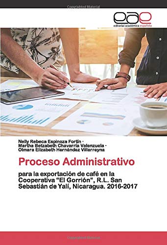 Proceso Administrativo: para la exportación de café en la Cooperativa “El Gorrión”, R.L. San Sebastián de Yalí, Nicaragua. 2016-2017