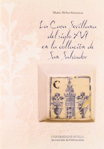La Casa Sevillana Del Siglo XVI En La Collación De San Salvador: Dibujo y estudio de tipologías: 30 (Arquitectura)