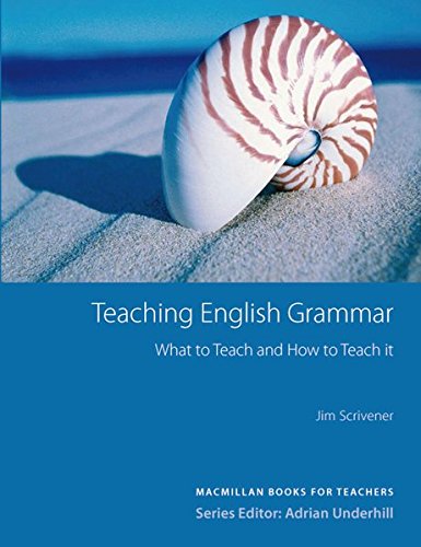 Macmillan Books for Teachers / Teaching English Grammar: What to Teach and How to Teach it