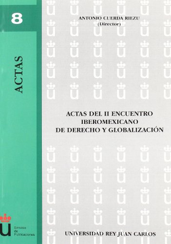 Actas Del Ii Encuentro Iberomexicano De Derecho Y Globalizacion (Colección Actas)
