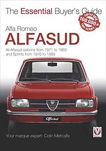 Alfa Romeo Alfasud: All Saloon Models from 1971 to 1983 & Sprint Models from 1976 to 1989 (Essential Buyer's Guide Series)