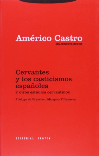 Cervantes y los casticismos españoles y otros estudios cervantinos: 2 (Obra Reunida Américo Castro)