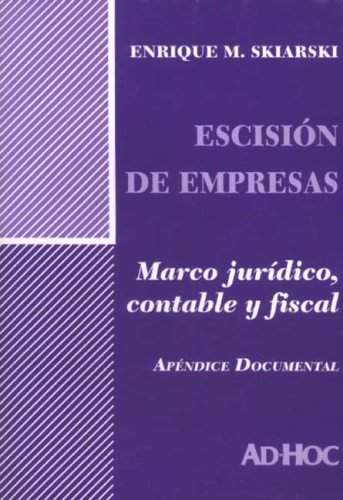 Escision de Empresas: Marco Juridico, Contable y Fiscal