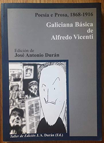 Galiciana Básica de Alfredo Vicenti. Poesía e Prosa, 1868-1916.