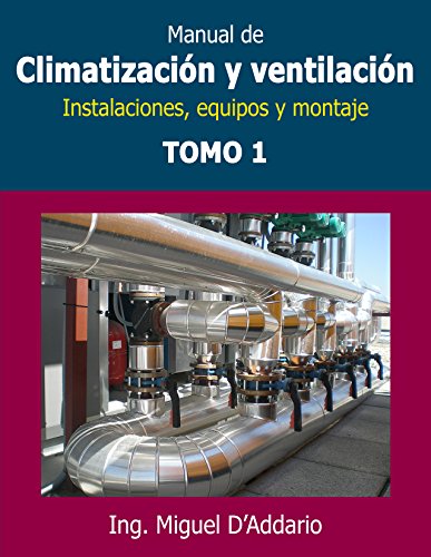 Manual de climatización y ventilación - Tomo 1: Instalaciones, equipos y montaje