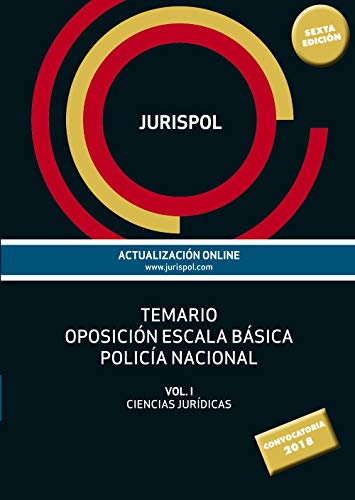Temario oposición escala básica policía nacional: Vol. I: Ciencias Jurídicas (Derecho)