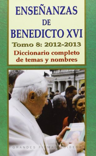 Enseñanzas de Benedicto XVI. Tomo 8: Año 2012: Diccionario completo de temas y nombres