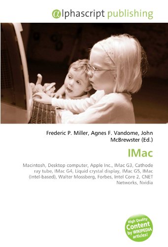 IMac: Macintosh, Desktop computer, Apple Inc., IMac G3, Cathode ray tube, IMac G4, Liquid crystal display, IMac G5, IMac (Intel-based), Walter Mossberg, Forbes, Intel Core 2, CNET Networks, Nvidia