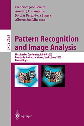 Pattern Recognition and Image Analysis: First Iberian Conference, IbPRIA 2003 Puerto de Andratx, Mallorca, Spain, June 4-6, 2003 Proceedings (Lecture Notes in Computer Science)