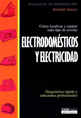 Electrodomésticos y electricidad: Cómo localizar y reparar todo tipo de averías (Monografías de climatización y ahorro energético)