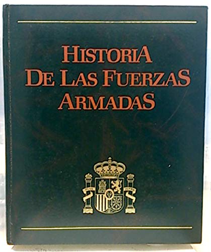 HISTORIA DE LAS FUERZAS ARMADAS. Tomo II. LAS ARMAS Y LOS SERVICIOS.