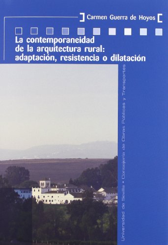 La contemporaneidad de la arquitectura rural: adaptación, resistencia o dilatación.: 22 (Colección Kora)