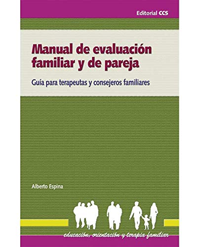 Manual de evaluación familiar y de pareja: Guía para terapeutas y consejeros familiares: 14 (Educación, orientación y terapia familiar)