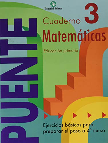 Cuaderno De Matemáticas. Puente 3Er Curso Primaria. Ejercicios Básicos Para Preparar El Paso A 4º Curso