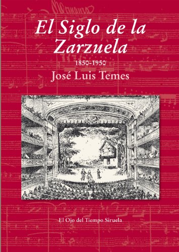 El Siglo de la Zarzuela: 1850-1950: 76 (El Ojo del Tiempo)