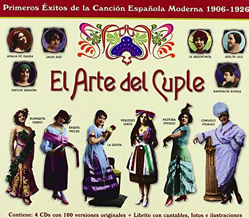 El Arte Del Cuplé: Primeros Éxitos De La Canción Española Moderna 1906-1926