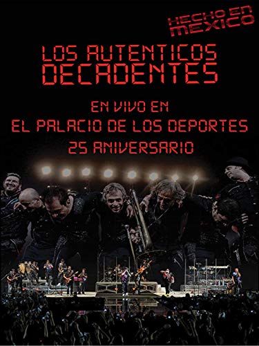 Los Auténticos Decadentes - Hecho en México, en vivo en el Palacio de los Deportes