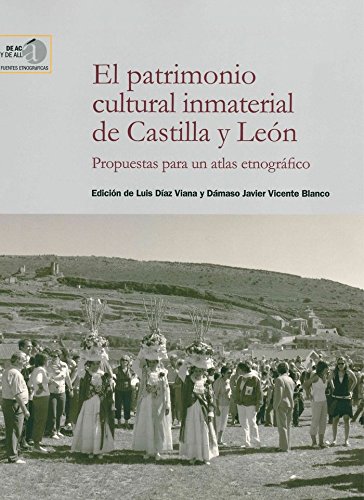 PATRIMONIO CULTURAL INMATERIAL DE CASTILLA Y LEÓN, EL: 14 ("De acá y de allá". Fuentes etnográficas)