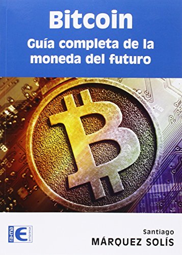 Bitcoin. Guia Completa De La Moneda Del