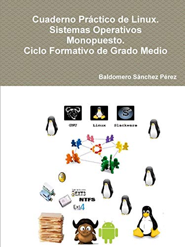 Cuaderno Práctico de Linux. Sistemas Operativos Monopuesto. Ciclo Formativo de Grado Medio