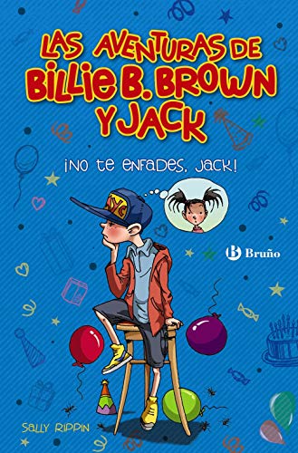 Las aventuras de Billie B. Brown y Jack, 3. ¡No te enfades, Jack! (Castellano - A Partir De 6 Años - Personajes Y Series - Las Aventuras De Billie B. Brown Y Jack)