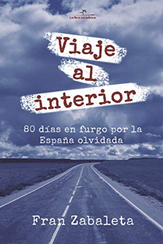 Viaje al interior: 80 días en furgo por la España olvidada: 1 (Nómadas)