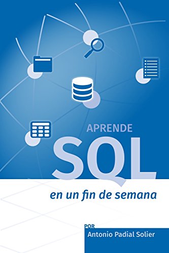 Aprende SQL en un fin de semana: El curso definitivo para crear y consultar bases de datos (Aprende en un fin de semana nº 1)