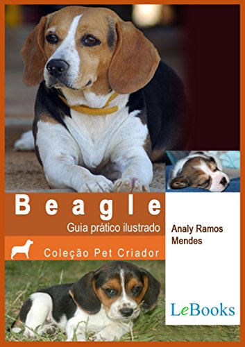 Beagle: Guia prático ilustrado (Coleção Pet Criador) (Portuguese Edition)