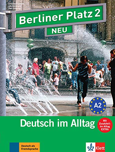 Berliner Platz NEU: Lehr- und Arbeitsbuch 2 mit 2 CDs und Im Alltag EXTRA Heft