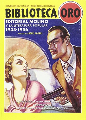 Biblioteca Oro : Editorial Molino y la literatura popular 1933-1956: 24 (Literatura Breve)