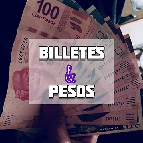 Billetes & Pesos [Explicit]