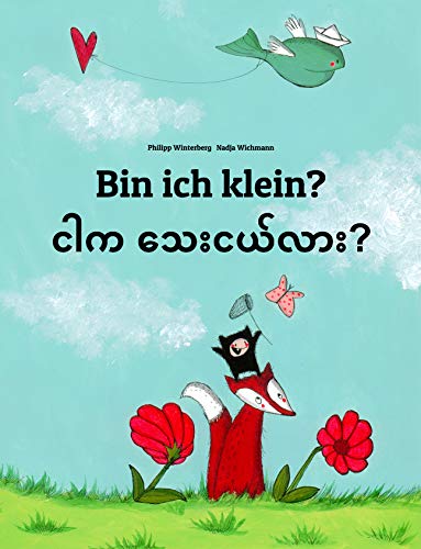 Bin ich klein? Ngar ka thay nge lar?: Deutsch-Birmanisch/Burmesisch: Zweisprachiges Bilderbuch zum Vorlesen für Kinder ab 2 Jahren (Weltkinderbuch 117) (German Edition)
