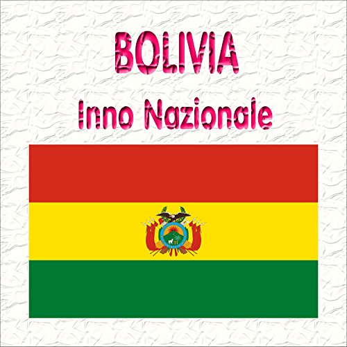 Bolivia - Bolivianos, El Hado Propicio - Inno nazionale boliviano