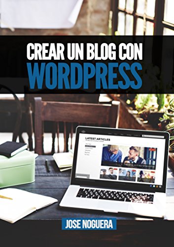 Crear un blog con Wordpress: La guía definitiva para la creación de webs profesionales con Wordpress (Marketing Online nº 3)