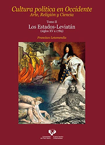 Cultura Política en Occidente. Arte, religión y Ciencia. Tomo II. Los Estados-Leviatán: Siglos XV a 1789 (Ikertuz)