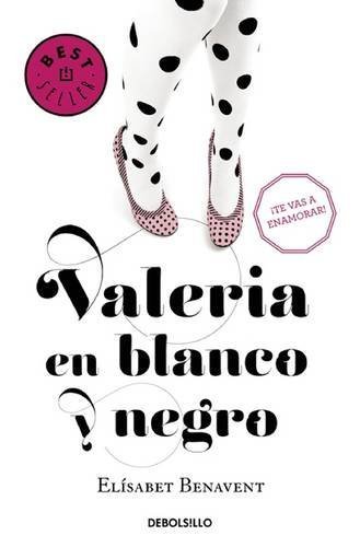 Valeria en blanco y negro/Valeria in Black and White (Valeria Serie) (Spanish Edition) by Elisabet Benavent(2016-01-26)