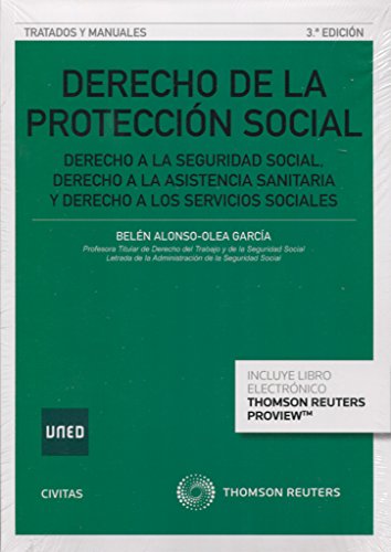 Derecho de la protección social (3 ed. - 2016): DERECHO A LA SEGURIDAD SOCIAL, DERECHO A LA ASISTENCIA SANITARIA Y DERECHO A LOS SERVICIOS SOCIALES (Tratados y Manuales de Derecho)
