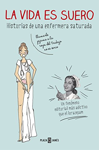 La vida es suero: Historias de una enfermera saturada (Obras diversas)