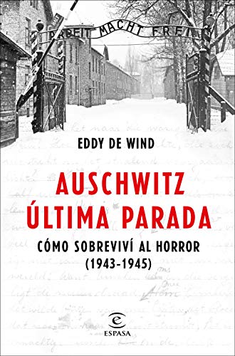 Auschwitz, última parada: Cómo sobreviví al horror (1943-1945) (F. COLECCION)