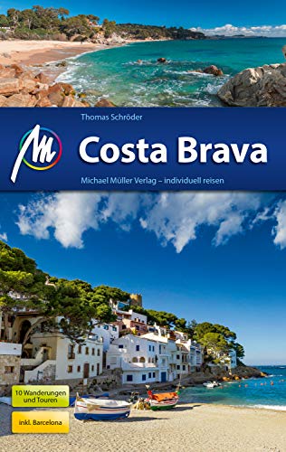 Costa Brava Reiseführer Michael Müller Verlag: Individuell reisen mit vielen praktischen Tipps (MM-Reiseführer) (German Edition)