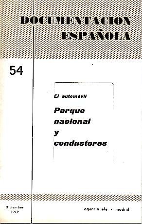 DOCUMENTACION ESPAÑOLA. NUM. 54. EL AUTOMOVIL. PARQUE NACIONAL Y CONDUCTORES. DICIEMBRE 1972.