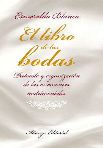 El libro de las bodas: Protocolo y organización de las ceremonias matrimoniales (Libros Singulares (Ls))