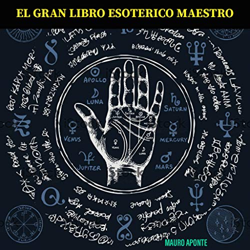 EL GRAN LIBRO ESOTERICO MAESTRO : Super guia para la magia