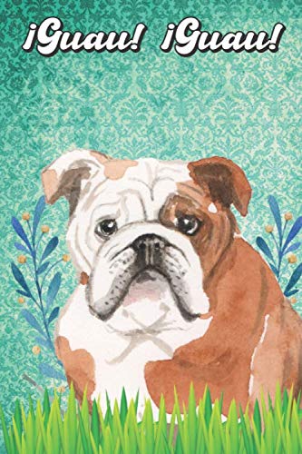 ¡Guau! ¡Guau!: English Bulldog Notebook and Journal for Dog Lovers Bulldog inglés Cuaderno y diario para amantes de los perros