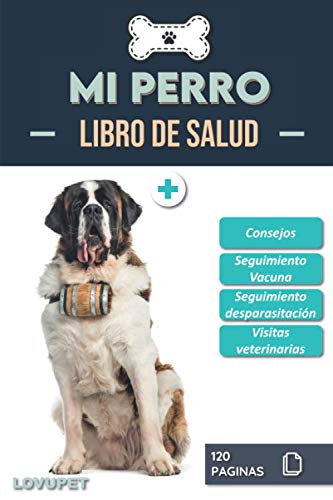 Libro de Salud - Mi Perro: Folleto de salud y seguimiento para perros | San bernardo | 120 páginas | Formato 15.24 x 22.86 cm