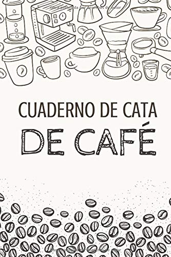 Cuaderno de Cata de Café: Organiza, Registra y Analiza tu Degustación de Café - Formato 16 x 23 cm con 102 Páginas y 50 Fichas de Cata - Ideal para los Amantes del Café
