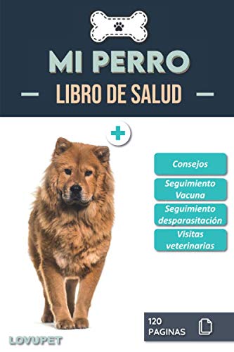 Libro de Salud - Mi Perro: Folleto de salud y seguimiento para perros | Chow Chow | 120 páginas | Formato 15.24 x 22.86 cm